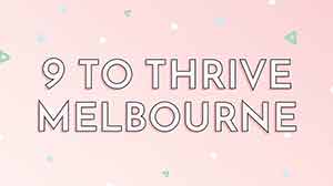 9 to Thrive Melbourne